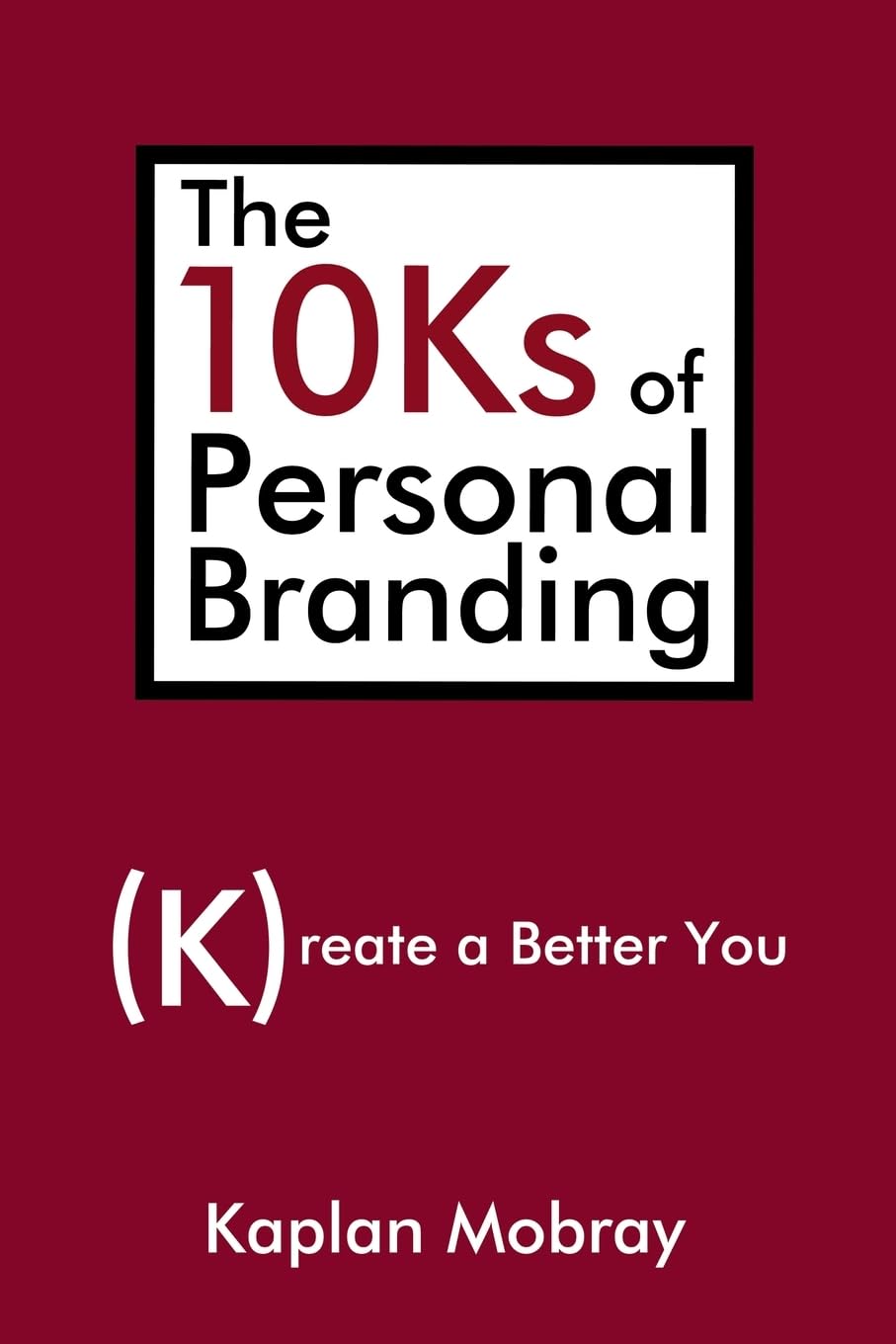 The 10Ks of Personal Branding: Create a Better You,Used