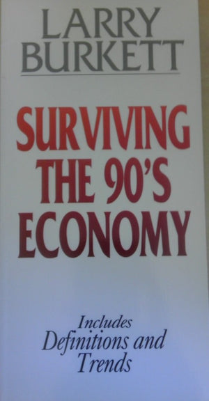 Surviving the Nineties Economy: Includes Definitions and Trends (Larry Burkett Booklets Series),Used