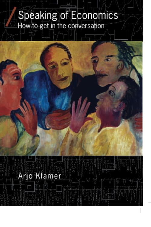 Speaking Of Economics: How To Get In The Conversation (Economics As Social Theory)