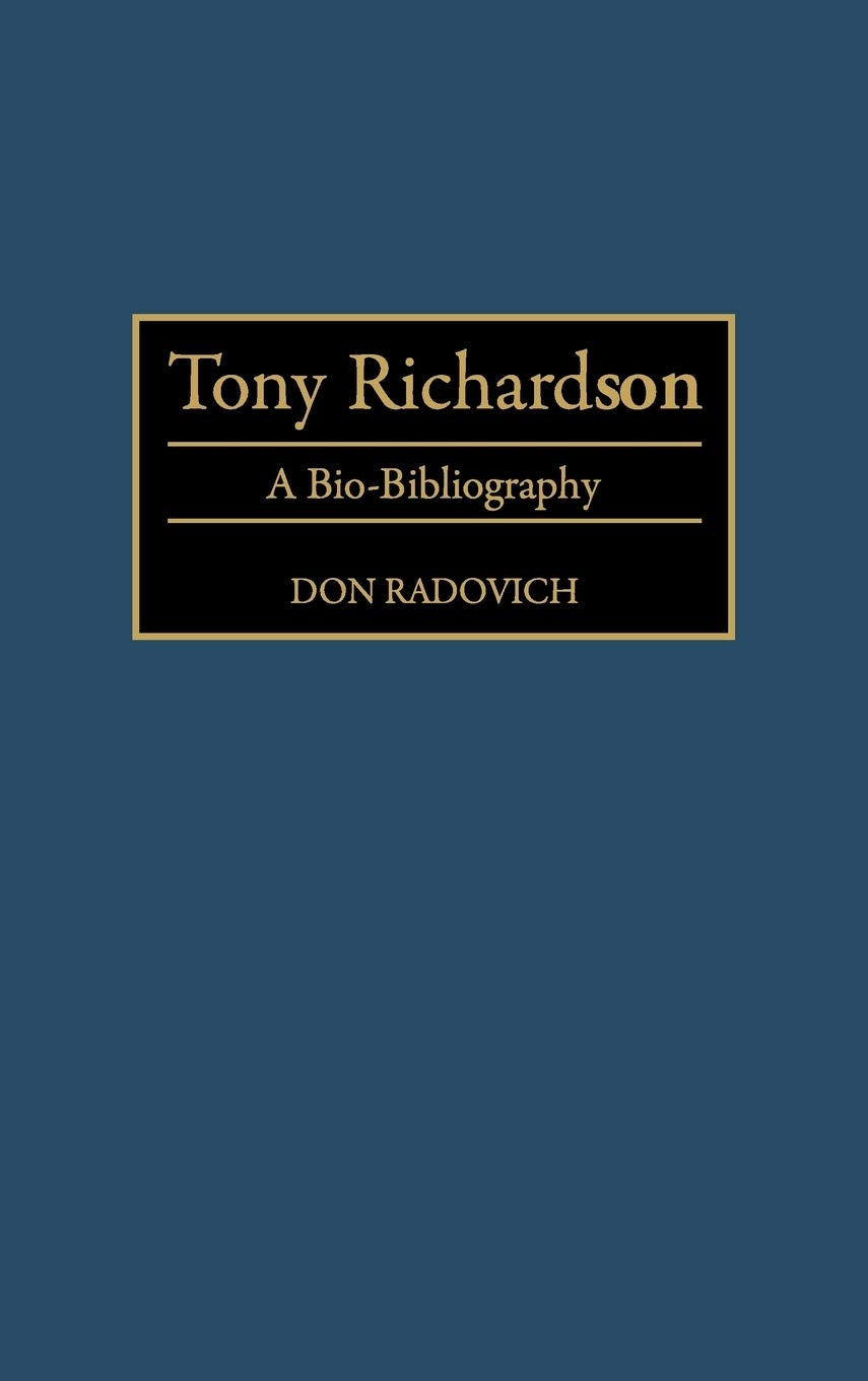 Tony Richardson: A Biobibliography (Biobibliographies In The Performing Arts)