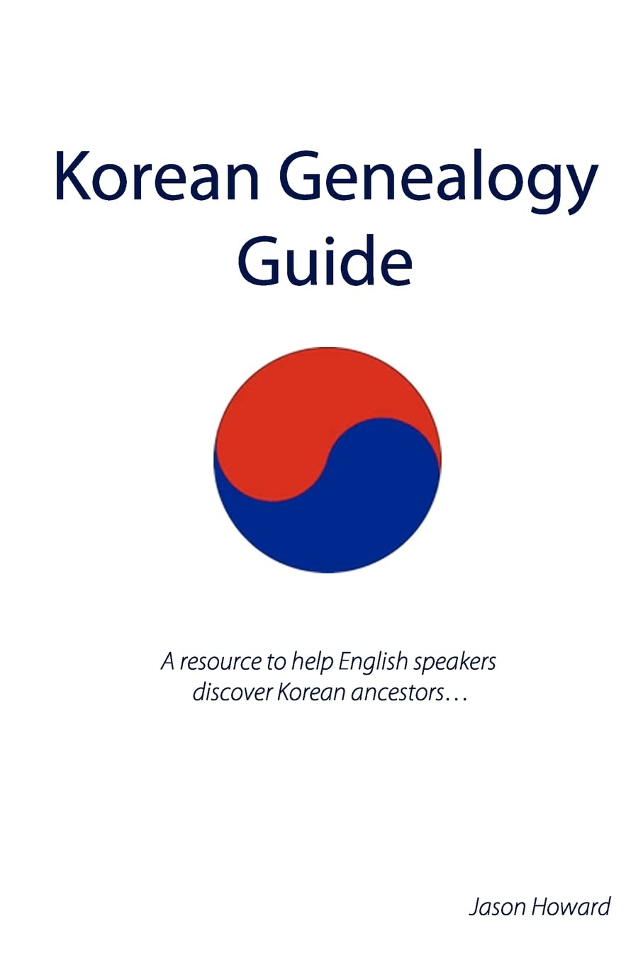 Korean Genealogy Guide: A Resource To Help English Speakers Discover Korean Ancestors...,Used