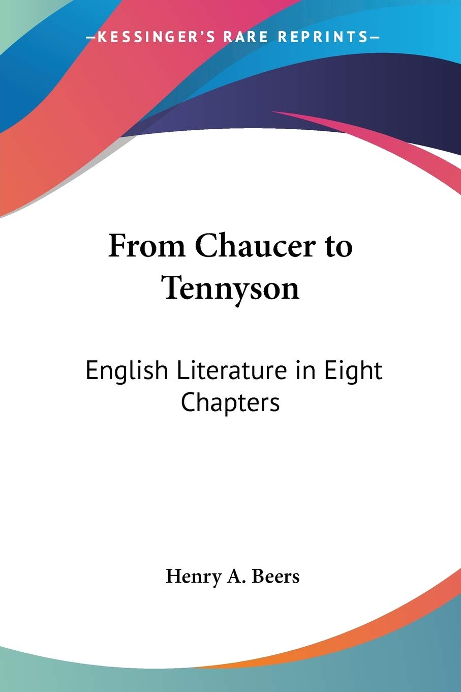 From Chaucer to Tennyson: English Literature in Eight Chapters,Used