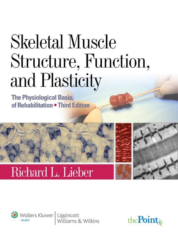Skeletal Muscle Structure, Function, and Plasticity: The Physiological Basis of Rehabilitation