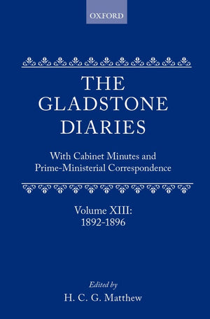 The Gladstone Diaries: With Cabinet Minutes and PrimeMinisterial CorrespondenceVolume XIII: 18921896,Used