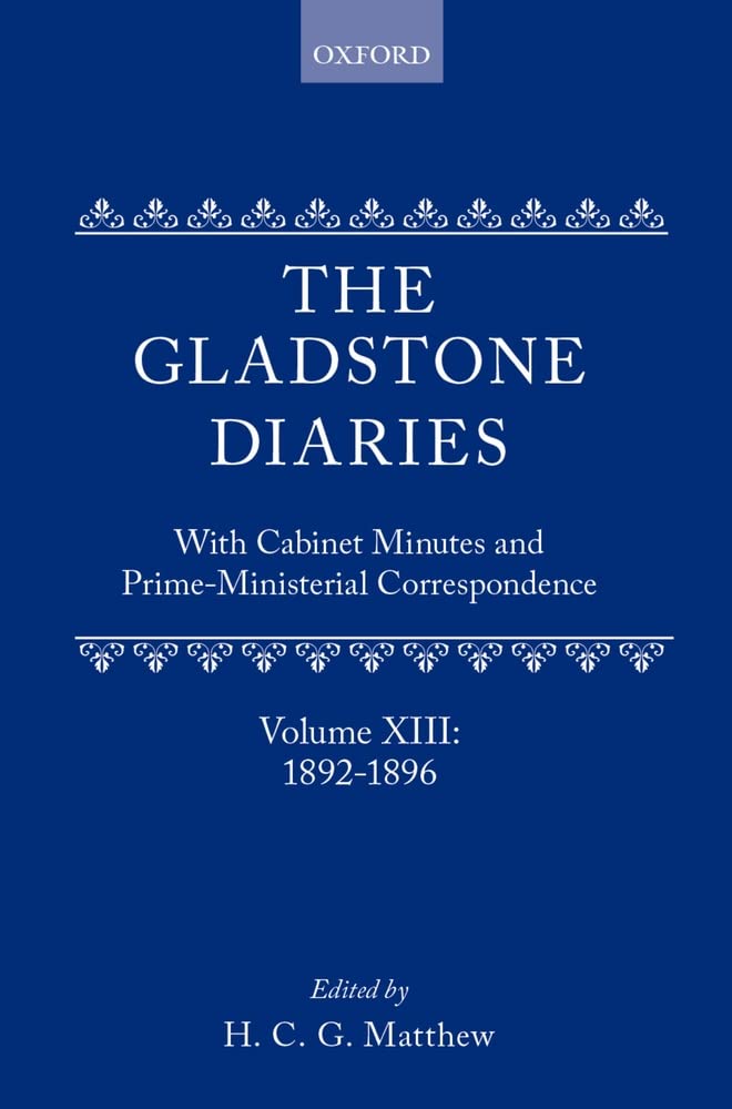 The Gladstone Diaries: With Cabinet Minutes and PrimeMinisterial CorrespondenceVolume XIII: 18921896,Used