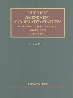 Volokh's The First Amendment and Related Statutes: Problems, Cases and Policy Arguments, 4th (University Casebook Series) (Engli,Used