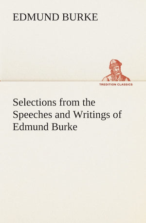 Selections from the Speeches and Writings of Edmund Burke,Used