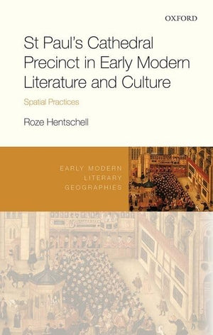 St Paul's Cathedral Precinct in Early Modern Literature and Culture: Spatial Practices (Early Modern Literary Geographies),Used