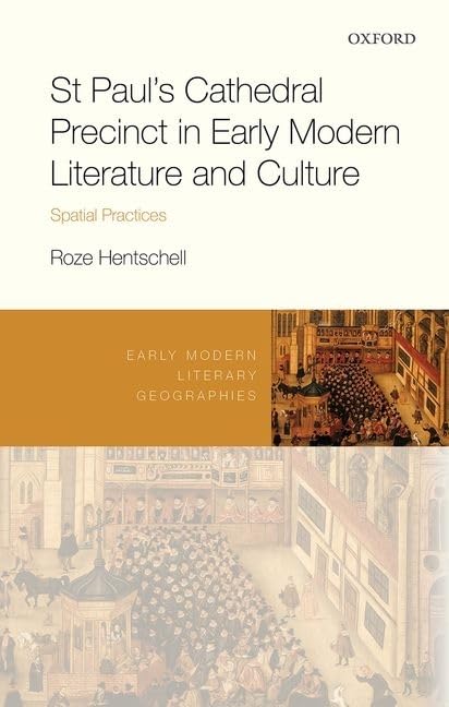 St Paul's Cathedral Precinct in Early Modern Literature and Culture: Spatial Practices (Early Modern Literary Geographies),Used