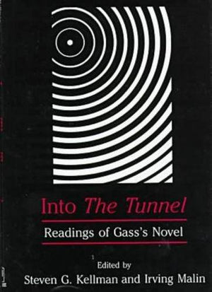 Into The Tunnel: Readings Of Gass'S Novel