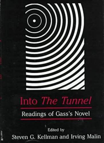 Into The Tunnel: Readings Of Gass'S Novel
