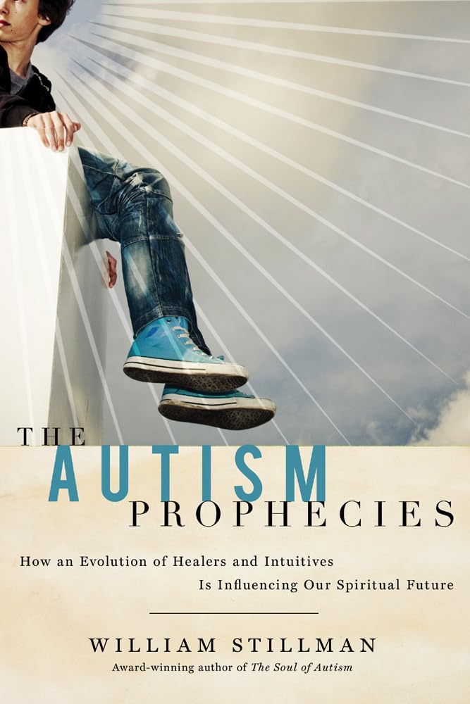 The Autism Prophecies: How an Evolution of Healers and Intuitives is Influencing Our Spiritual Future,Used