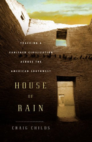 House Of Rain: Tracking A Vanished Civilization Across The American Southwest-new,New