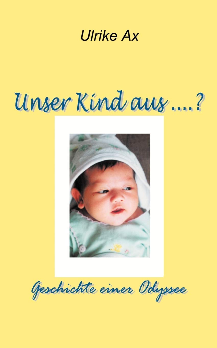 Unser Kind aus ...?: Geschichte einer Odysee (German Edition),Used