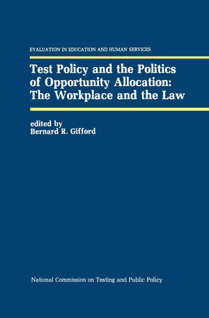 Test Policy and the Politics of Opportunity Allocation: The Workplace and the Law (Evaluation in Education and Human Services, 2,Used