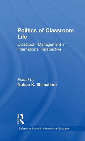 Politics Of Classroom Life: Classroom Management In International Perspective (Reference Books In International Education),Used