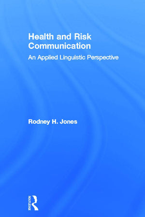 Health and Risk Communication: An Applied Linguistic Perspective,Used