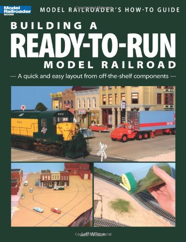 Building a ReadytoRun Model Railroad: A Quick and Easy Layout from Offtheshelf Components,Used