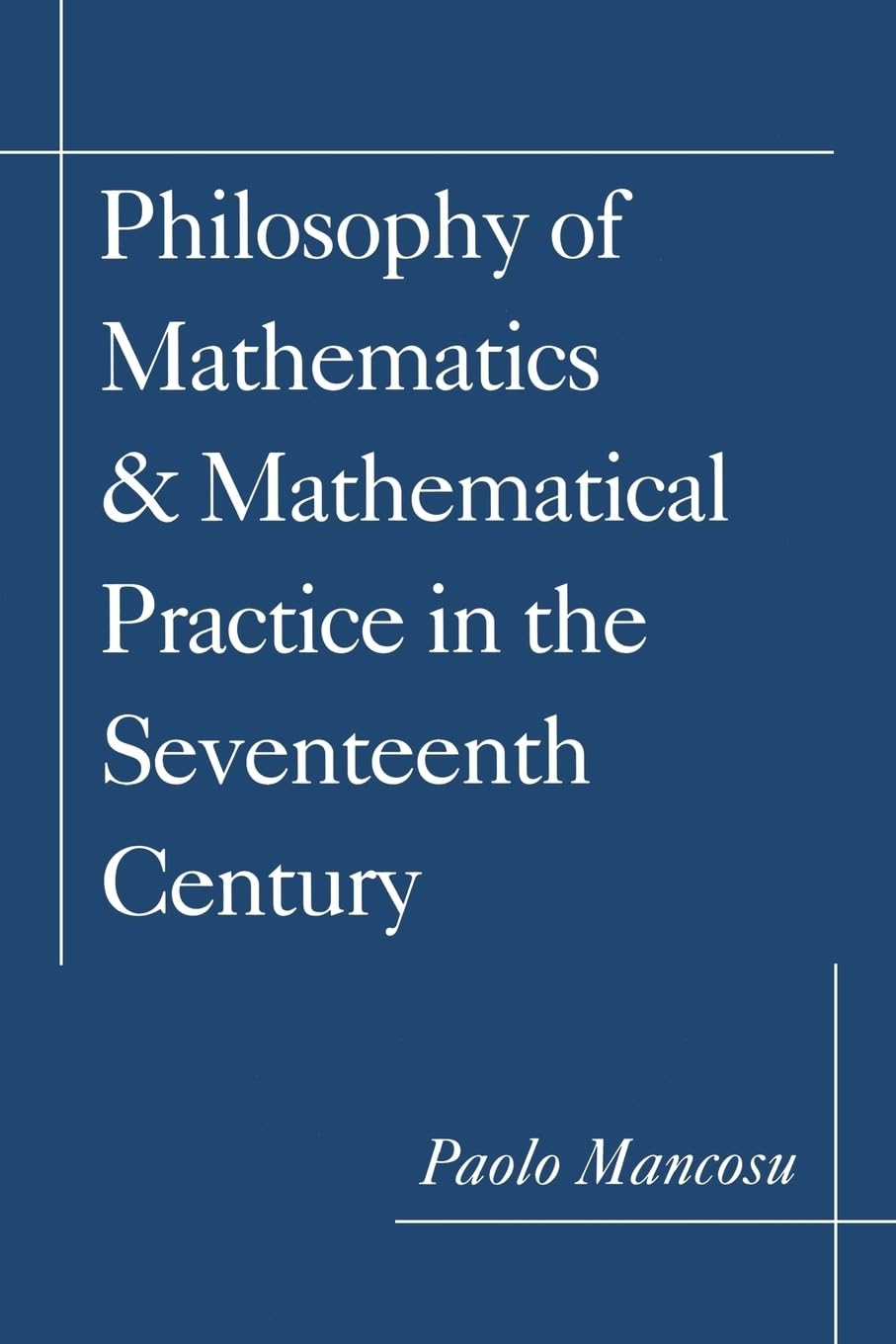 Philosophy of Mathematics and Mathematical Practice in the Seventeenth Century,Used