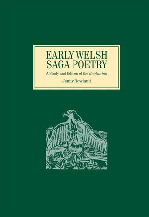 Early Welsh Saga Poetry: A Study And Edition Of The Englynion,Used