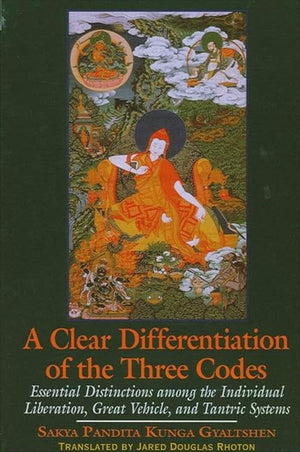 A Clear Differentiation Of The Three Codes: Essential Distinctions Among The Individual Liberation, Great Vehicle, And Tantric S,New