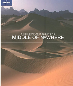 The Lonely Planet Guide to The Middle of Nowhere (General Pictorial),Used