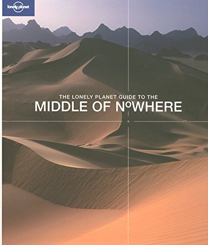 The Lonely Planet Guide to The Middle of Nowhere (General Pictorial),Used