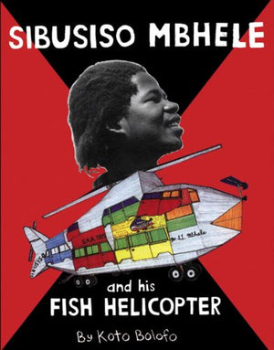 Sibusiso Mbhele And His Fish Helicopter,Used