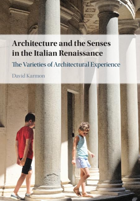 Architecture and the Senses in the Italian Renaissance: The Varieties of Architectural Experience,Used