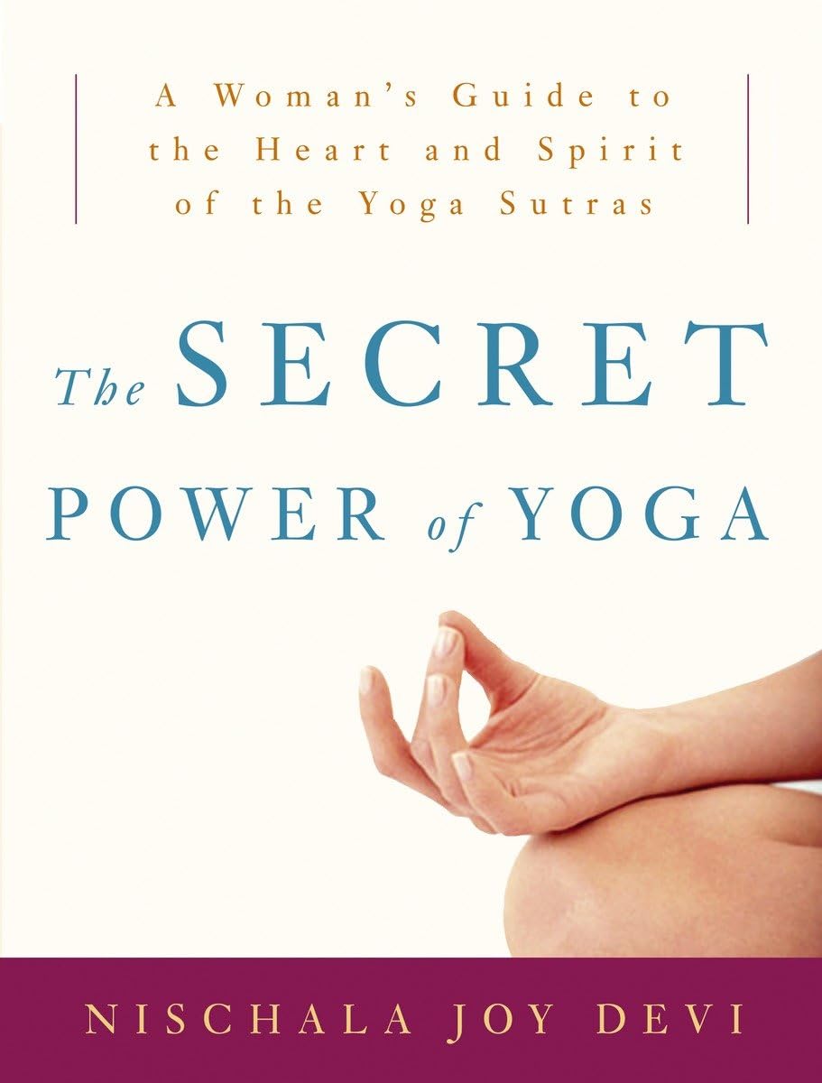 The Secret Power Of Yoga: A Woman'S Guide To The Heart And Spirit Of The Yoga Sutras,Used