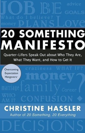 20 Something Manifesto: Quarterlifers Speak Out About Who They Are, What They Want, And How To Get It,Used