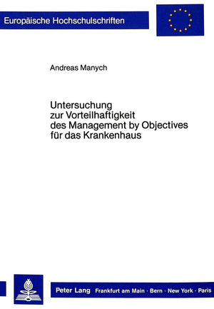 Untersuchung zur Vorteilhaftigkeit des Management by Objectives fr das Krankenhaus (Europische Hochschulschriften / European Uni,Used