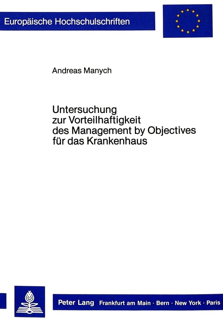 Untersuchung zur Vorteilhaftigkeit des Management by Objectives fr das Krankenhaus (Europische Hochschulschriften / European Uni,Used