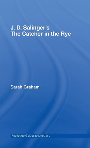 J.D. Salinger's The Catcher in the Rye: A Routledge Study Guide (Routledge Guides to Literature),Used