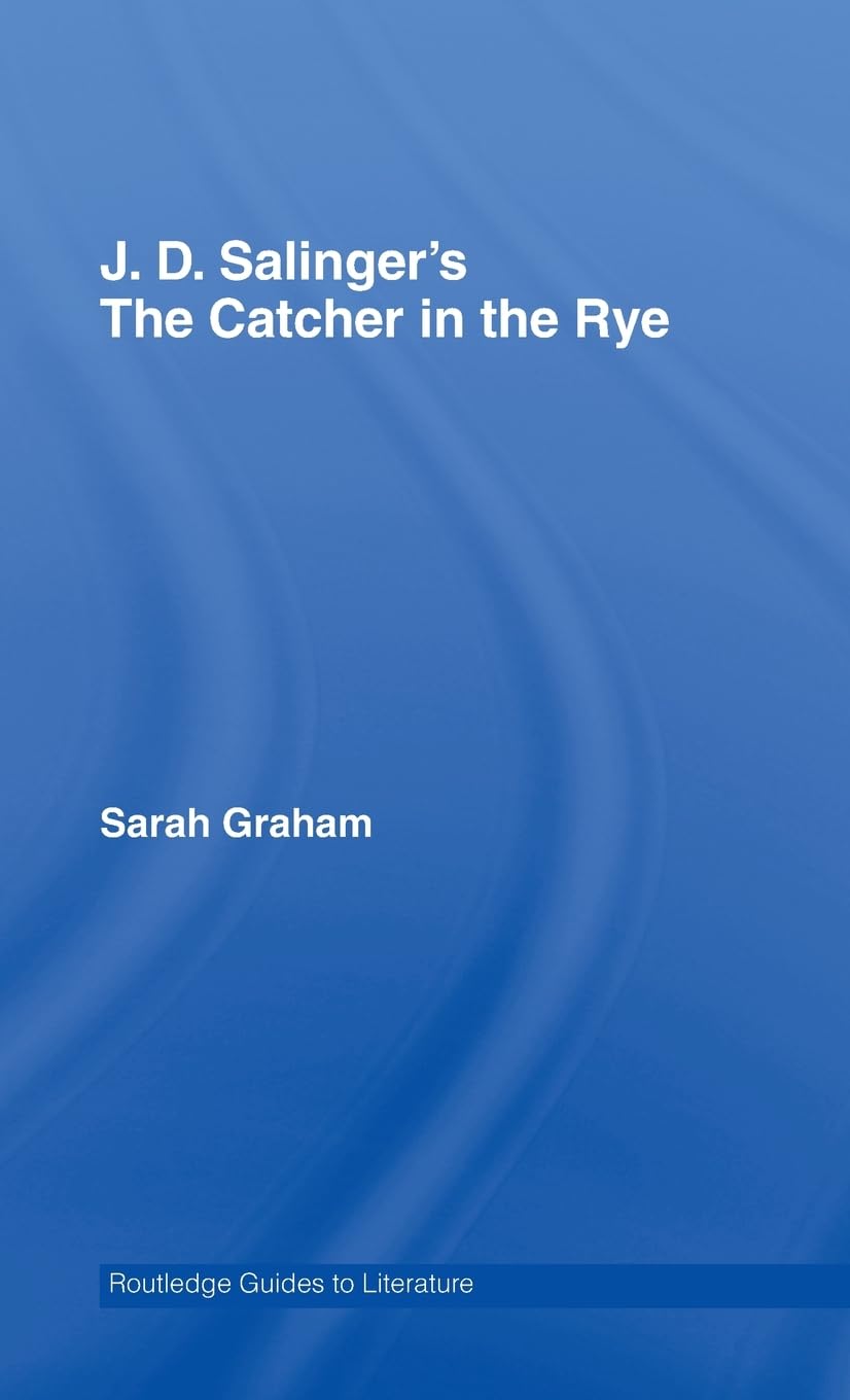 J.D. Salinger's The Catcher in the Rye: A Routledge Study Guide (Routledge Guides to Literature),Used