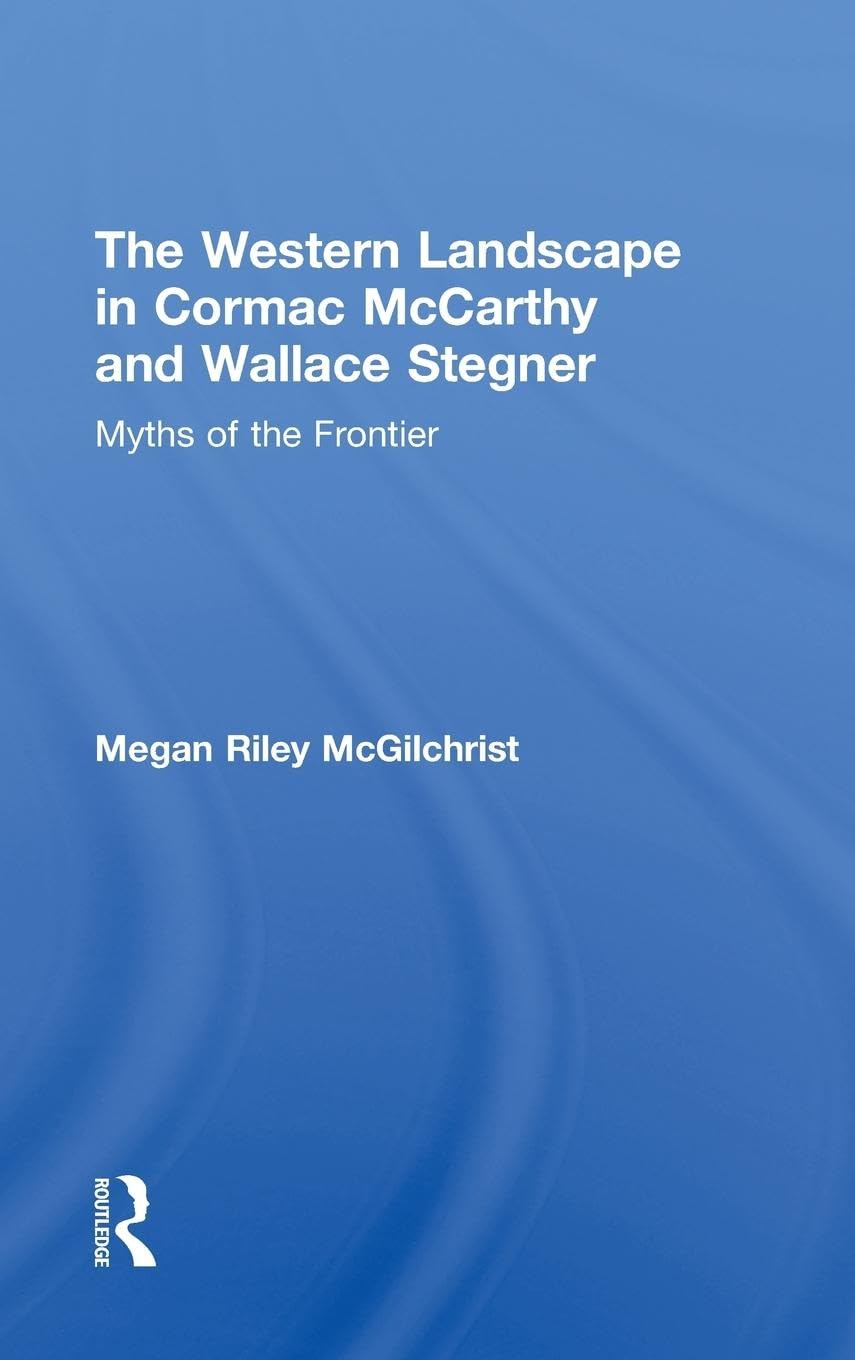 The Western Landscape In Cormac Mccarthy And Wallace Stegner (Routledge Transnational Perspectives On American Literature),Used