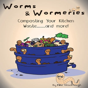 Worms And Wormeries: Composting Your Kitchen Waste..And More!
