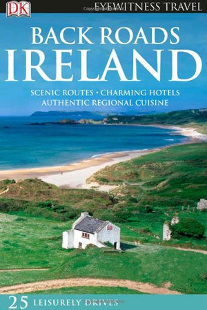Back Roads Ireland (Eyewitness Travel Back Roads),New