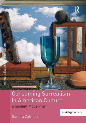 Consuming Surrealism in American Culture: Dissident Modernism (Studies in Surrealism),Used