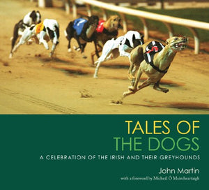 Tales Of The Dogs: A Celebration Of The Irish And Their Greyhounds,Used