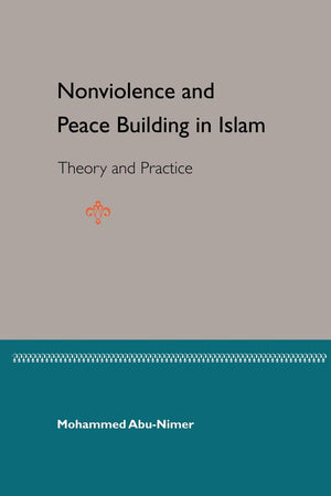 Nonviolence And Peace Building In Islam: Theory And Practice,New
