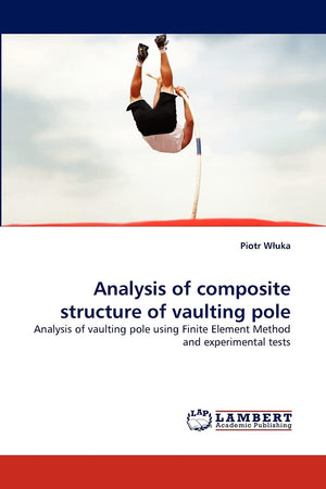 Analysis of composite structure of vaulting pole: Analysis of vaulting pole using Finite Element Method and experimental tests,Used