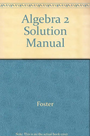 Algebra 2: Integration, Applications, Connections Solutions Manual,Used