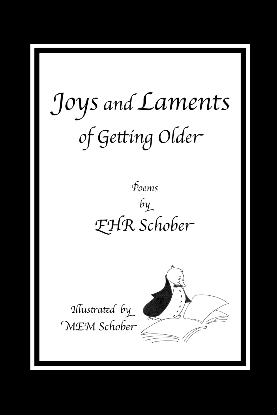 Joys And Laments Of Getting Older: Poems By Ehr Schober,Used