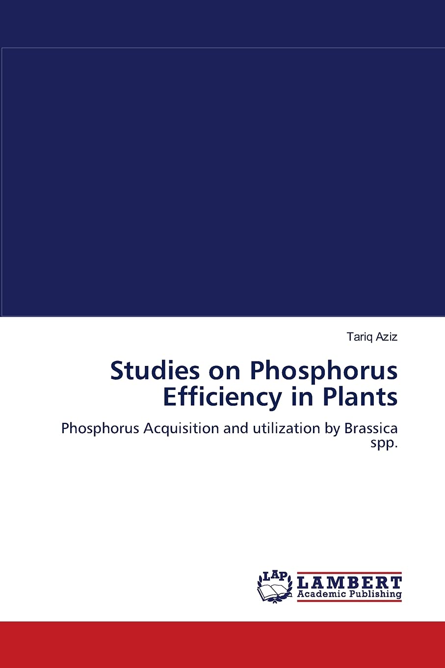 Studies on Phosphorus Efficiency in Plants: Phosphorus Acquisition and utilization by Brassica spp.,Used