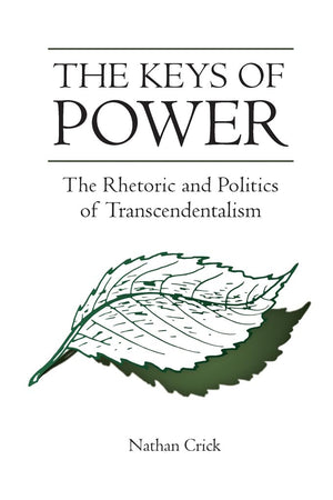 The Keys of Power: The Rhetoric and Politics of Transcendentalism (Studies in Rhetoric/Communication),Used