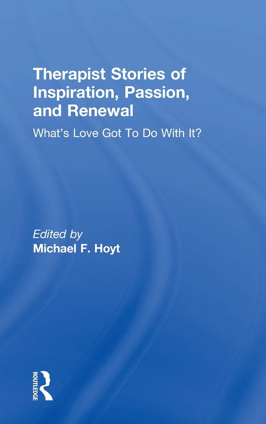 Therapist Stories of Inspiration, Passion, and Renewal: What's Love Got To Do With It?,Used