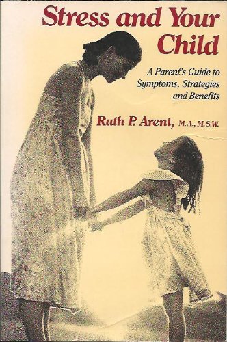 Stress and Your Child: A Parent's Guide to Symptoms and Strategies,Used