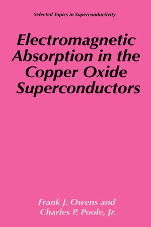 Electromagnetic Absorption In The Copper Oxide Superconductors (Selected Topics In Superconductivity),Used