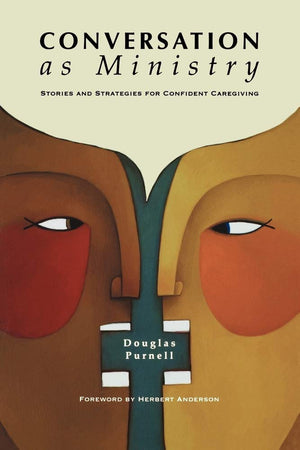 Conversation As Ministry: Stories And Strategies For Confident Caregiving,New